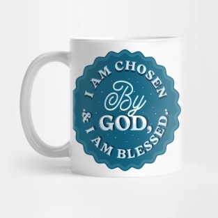 I am chosen by God, and I am blessed (Ps. 65:4). Mug